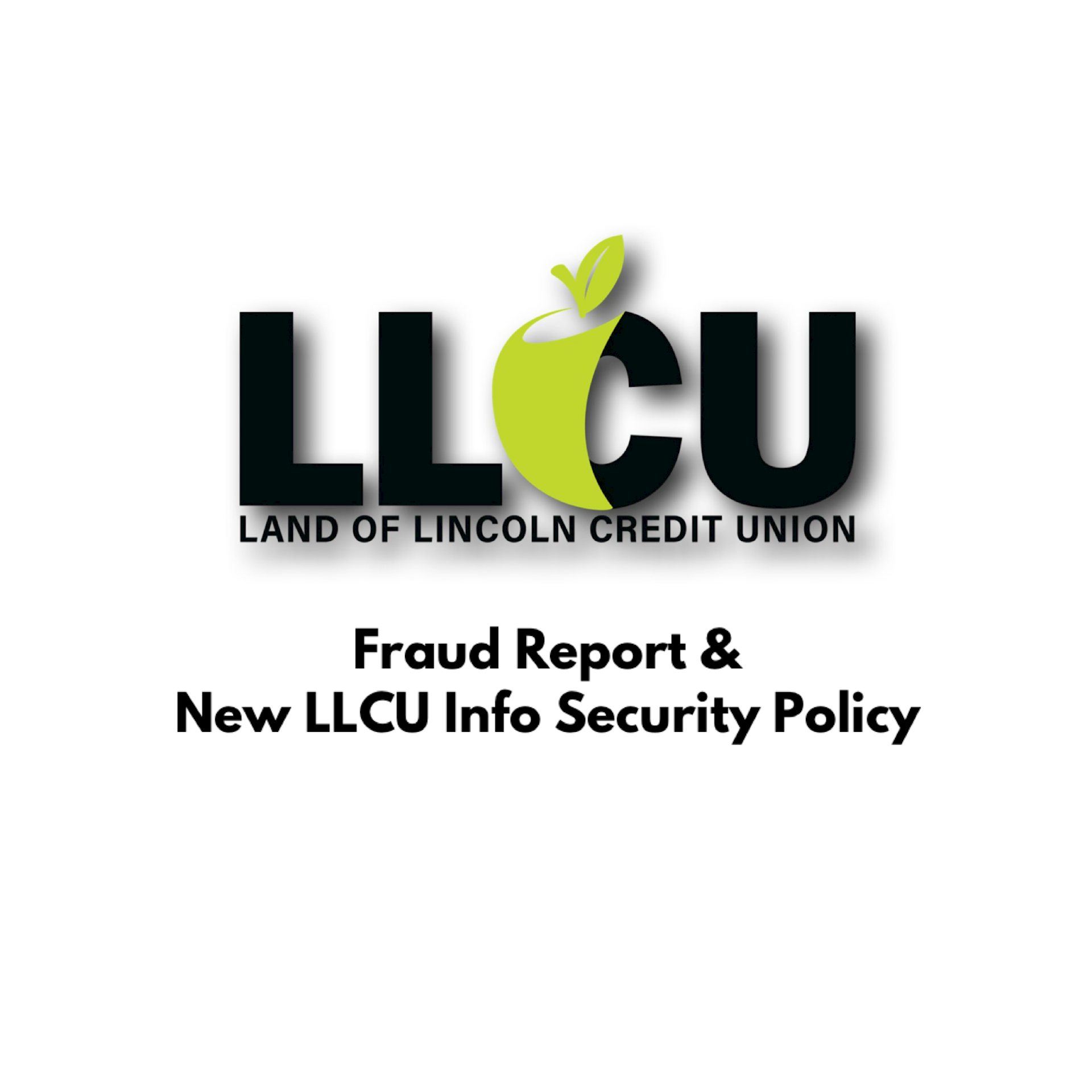 LLCU Fraud Report & New Policy Implementation Land of Lincoln Credit Union